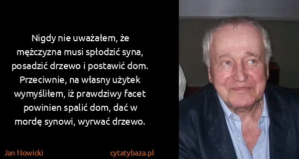 Jan Nowicki: Nigdy nie uważałem, że mężczyzna musi spłodzić syna,...