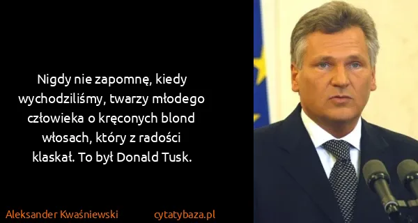 Aleksander Kwaśniewski: Nigdy nie zapomnę, kiedy wychodziliśmy, twarzy młodego...