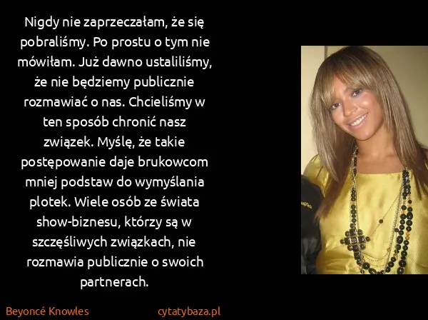 Beyoncé Knowles: Nigdy nie zaprzeczałam, że się pobraliśmy. Po prostu o...