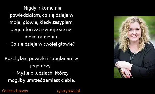 Colleen Hoover: - Nigdy nikomu nie powiedziałam, co się dzieje w mojej...