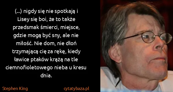 Stephen King: (...) nigdy się nie spotkają i Lisey się boi, że to...