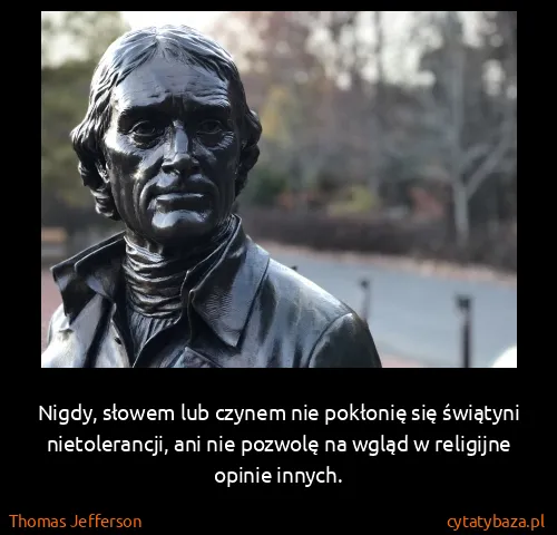 Thomas Jefferson: Nigdy, słowem lub czynem nie pokłonię się świątyni...