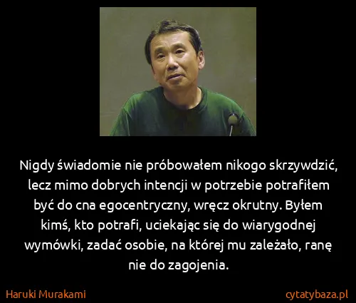 Haruki Murakami: Nigdy świadomie nie próbowałem nikogo skrzywdzić, lecz...