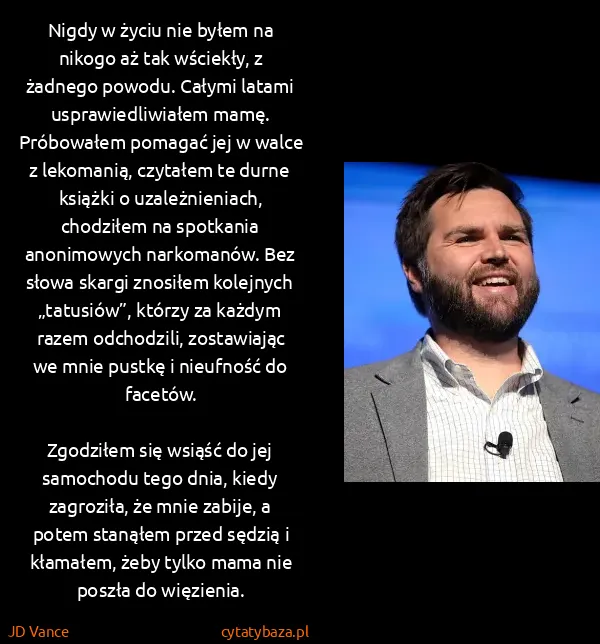 JD Vance: Nigdy w życiu nie byłem na nikogo aż tak wściekły, z...