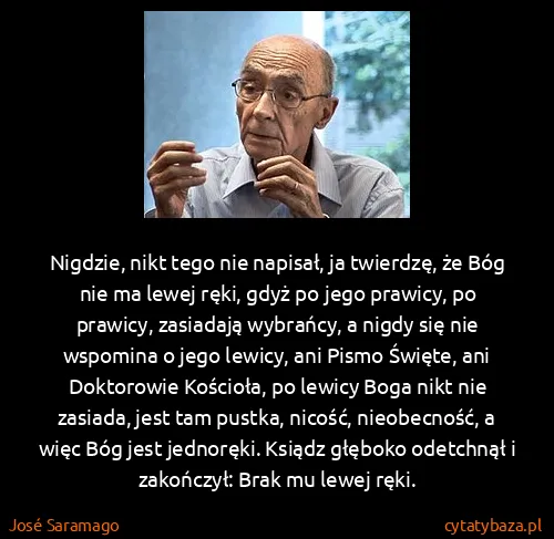José Saramago: Nigdzie, nikt tego nie napisał, ja twierdzę, że Bóg nie...