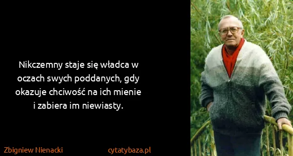 Zbigniew Nienacki: Nikczemny staje się władca w oczach swych poddanych, gdy...