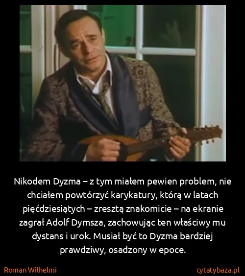 Roman Wilhelmi: Nikodem Dyzma – z tym miałem pewien problem, nie...