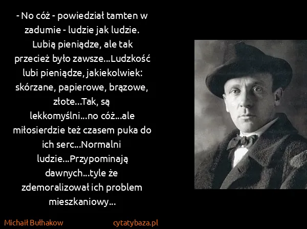 Michaił Bułhakow: - No cóż - powiedział tamten w zadumie - ludzie jak...