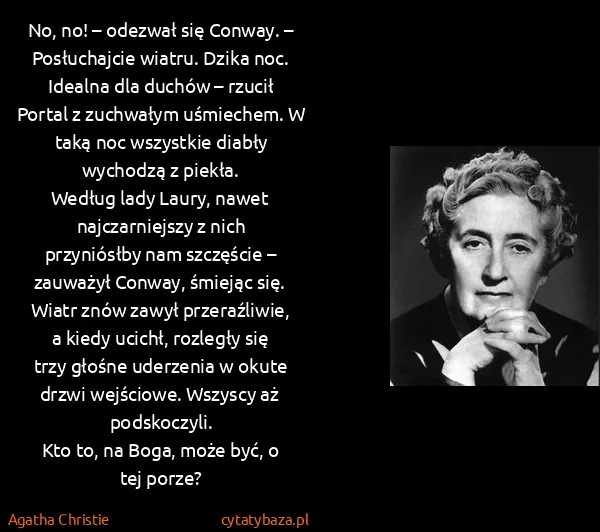 Agatha Christie: No, no! – odezwał się Conway. – Posłuchajcie wiatru....
