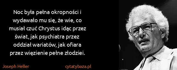 Joseph Heller: Noc była pełna okropności i wydawało mu się, że wie, co...