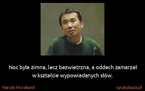 Haruki Murakami: Noc była zimna, lecz bezwietrzna, a oddech zamarzał w...