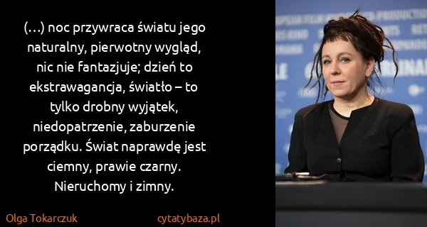 Olga Tokarczuk: (…) noc przywraca światu jego naturalny, pierwotny...