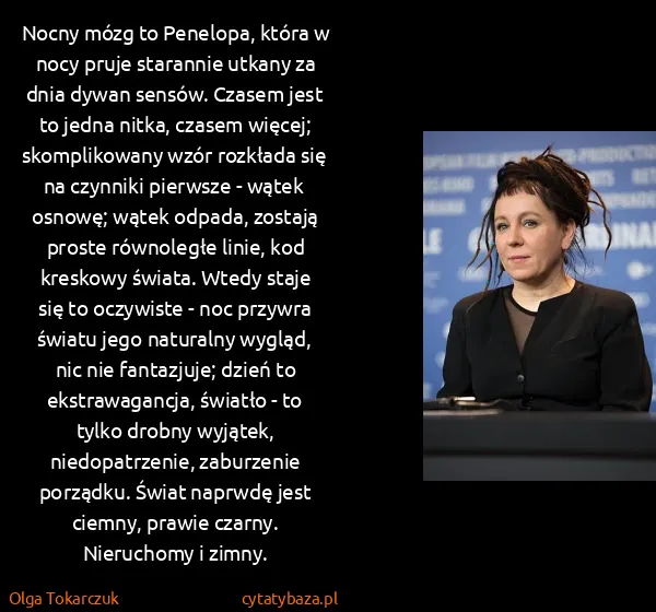 Olga Tokarczuk: Nocny mózg to Penelopa, która w nocy pruje starannie...