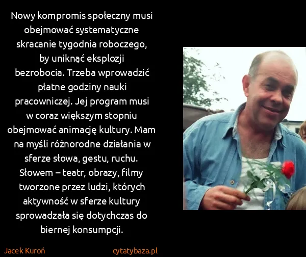 Jacek Kuroń: Nowy kompromis społeczny musi obejmować systematyczne...