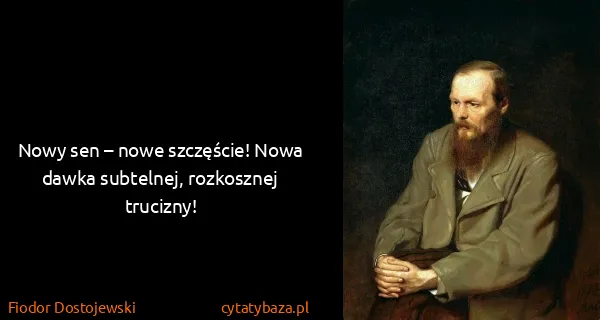 Fiodor Dostojewski: Nowy sen – nowe szczęście! Nowa dawka subtelnej,...