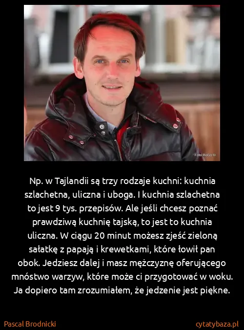 Pascal Brodnicki: Np. w Tajlandii są trzy rodzaje kuchni: kuchnia...
