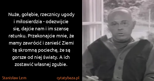 Stanisław Lem: Nuże, gołębie, rzecznicy ugody i miłosierdzia -...