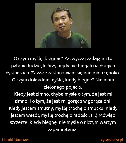 Haruki Murakami: O czym myślę, biegnąc? Zazwyczaj zadają mi to pytanie...