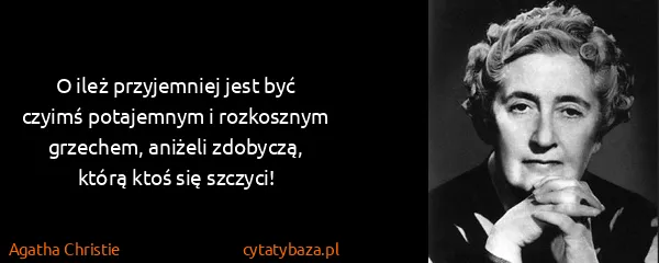Agatha Christie: O ileż przyjemniej jest być czyimś potajemnym i...