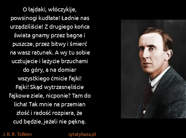 J. R. R. Tolkien: O łajdaki, włóczykije, powsinogi kudłate! Ładnie nas...