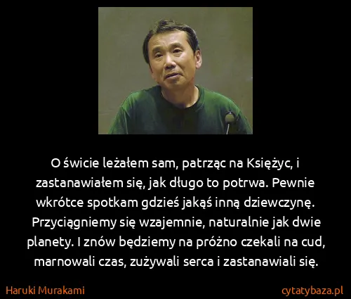 Haruki Murakami: O świcie leżałem sam, patrząc na Księżyc, i...