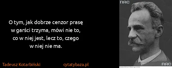 Tadeusz Kotarbiński: O tym, jak dobrze cenzor prasę w garści trzyma, mówi nie...