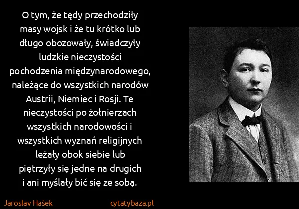 Jaroslav Hašek: O tym, że tędy przechodziły masy wojsk i że tu krótko...