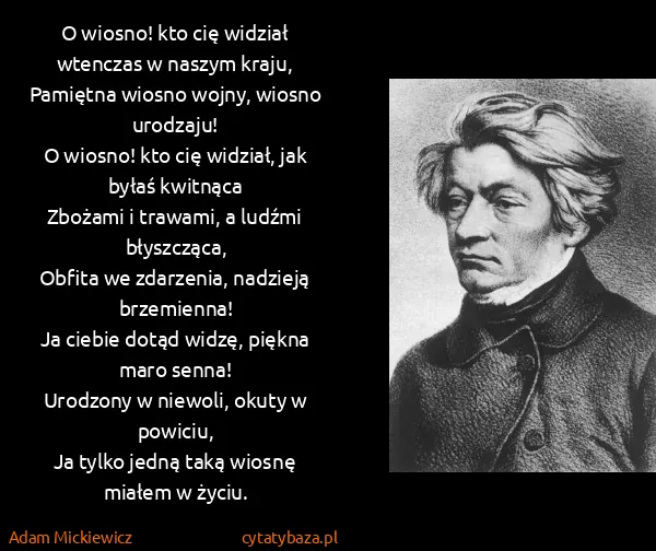 Adam Mickiewicz: O wiosno! kto cię widział wtenczas w naszym...