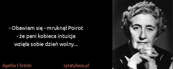 Agatha Christie: - Obawiam się - mruknął Poirot - że pani kobieca...