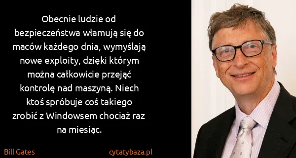 Bill Gates: Obecnie ludzie od bezpieczeństwa włamują się do maców...