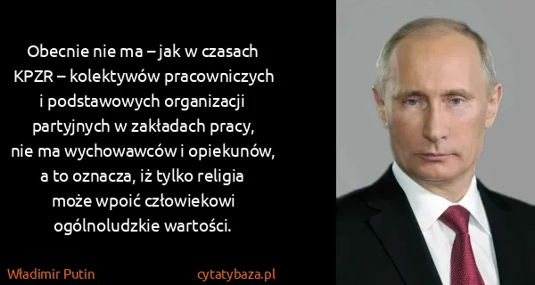 Władimir Putin: Obecnie nie ma – jak w czasach KPZR – kolektywów...