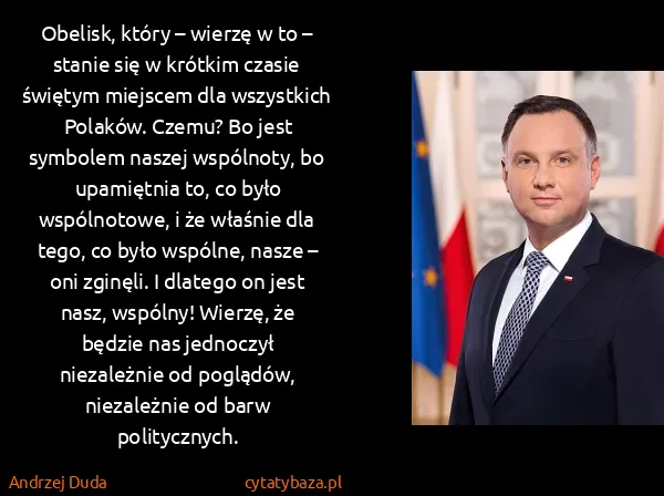 Andrzej Duda: Obelisk, który – wierzę w to – stanie się w krótkim...