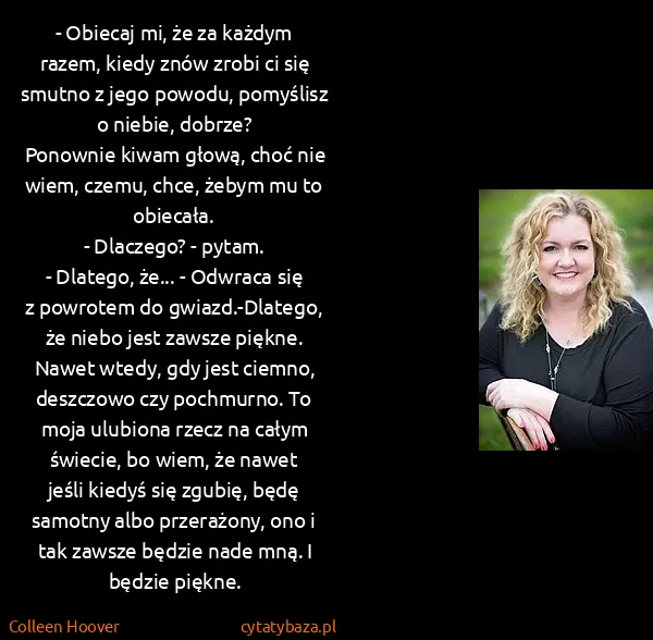 Colleen Hoover: - Obiecaj mi, że za każdym razem, kiedy znów zrobi ci...