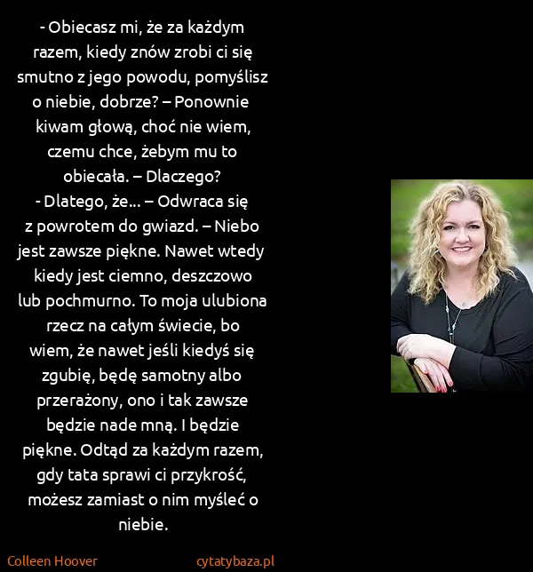 Colleen Hoover: - Obiecasz mi, że za każdym razem, kiedy znów zrobi ci...