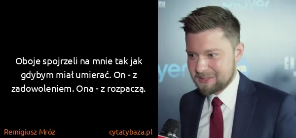 Remigiusz Mróz: Oboje spojrzeli na mnie tak jak gdybym miał umierać. On...