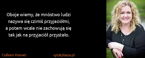 Colleen Hoover: Oboje wiemy, że mnóstwo ludzi nazywa się czimiś...
