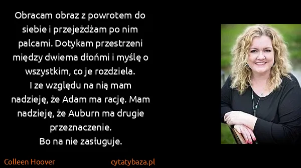 Colleen Hoover: Obracam obraz z powrotem do siebie i przejeżdżam po nim...