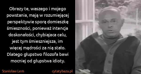 Stanisław Lem: Obrazy te, waszego i mojego powstania, mają w...
