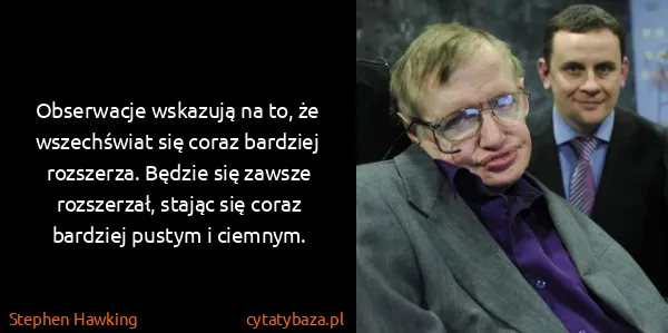 Stephen Hawking: Obserwacje wskazują na to, że wszechświat się coraz...
