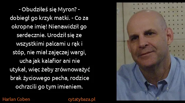 Harlan Coben: - Obudziłeś się Myron? - dobiegł go krzyk matki. - Co za...