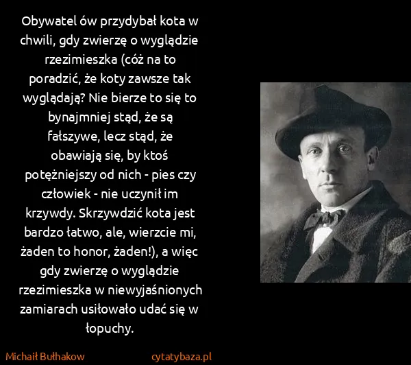 Michaił Bułhakow: Obywatel ów przydybał kota w chwili, gdy zwierzę o...