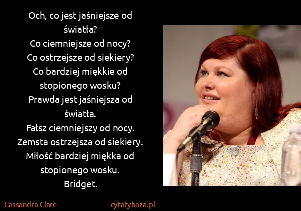Cassandra Clare: Och, co jest jaśniejsze od światła?
Co ciemniejsze od...