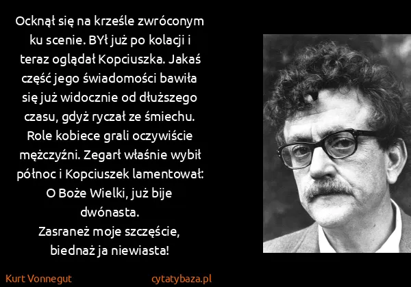 Kurt Vonnegut: Ocknął się na krześle zwróconym ku scenie. BYł już po...