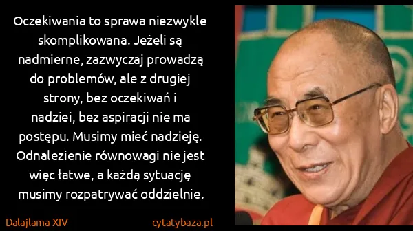 Dalajlama XIV: Oczekiwania to sprawa niezwykle skomplikowana. Jeżeli są...
