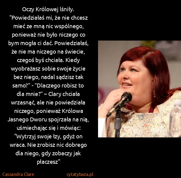 Cassandra Clare: Oczy Królowej lśniły. "Powiedziałaś mi, że nie chcesz...