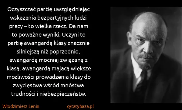 Włodzimierz Lenin: Oczyszczać partię uwzględniając wskazania bezpartyjnych...