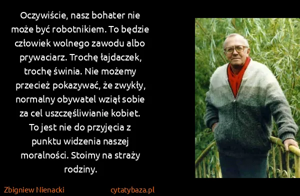 Zbigniew Nienacki: Oczywiście, nasz bohater nie może być robotnikiem. To...