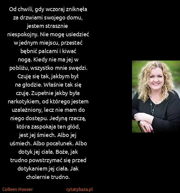 Colleen Hoover: Od chwili, gdy wczoraj zniknęła za drzwiami swojego...