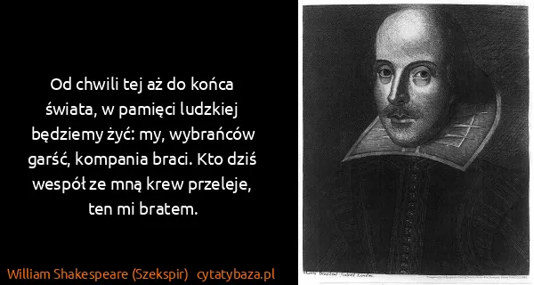 William Shakespeare (Szekspir): Od chwili tej aż do końca świata, w pamięci ludzkiej...