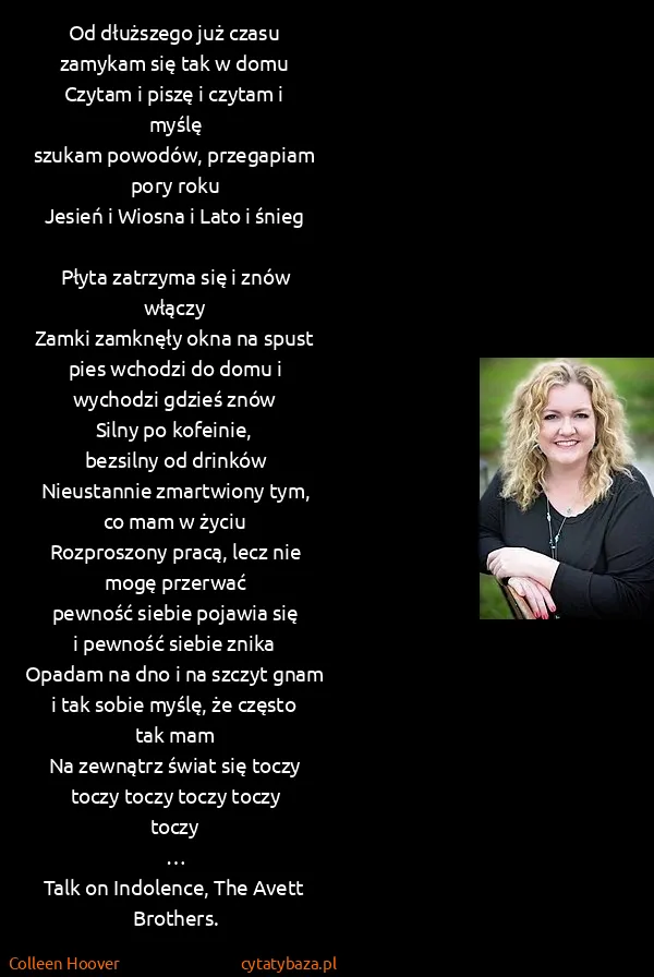 Colleen Hoover: Od dłuż​sze​go już cza​su za​my​kam się tak w domu...